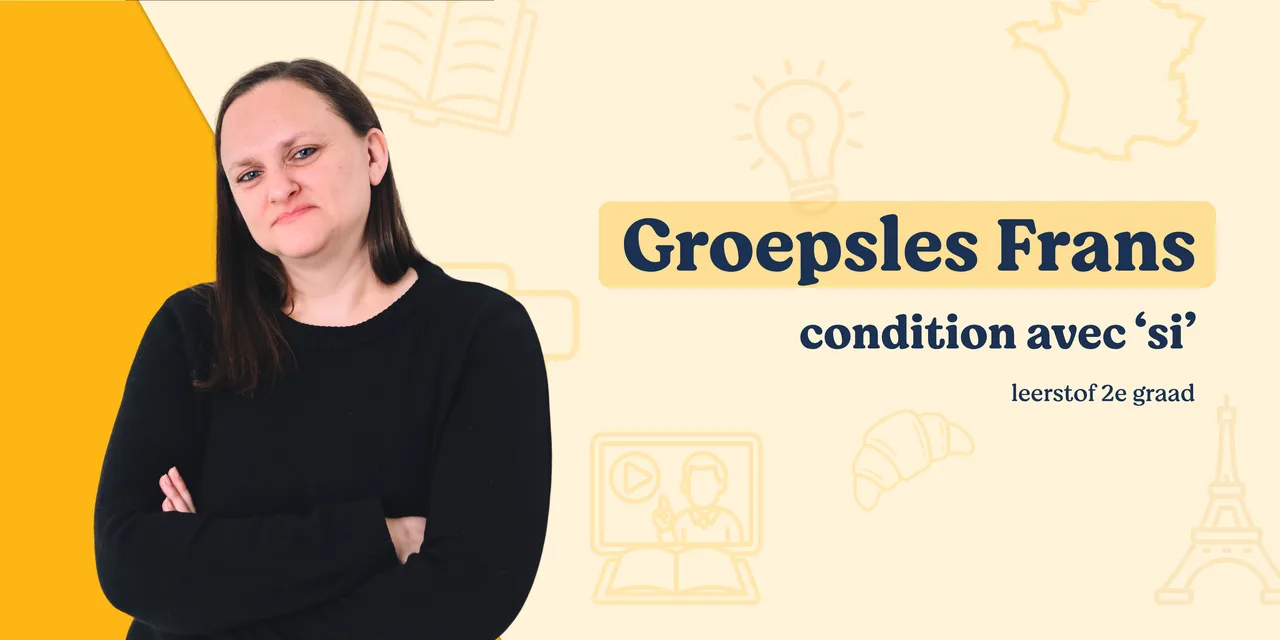 Groepsles Frans: condition avec si