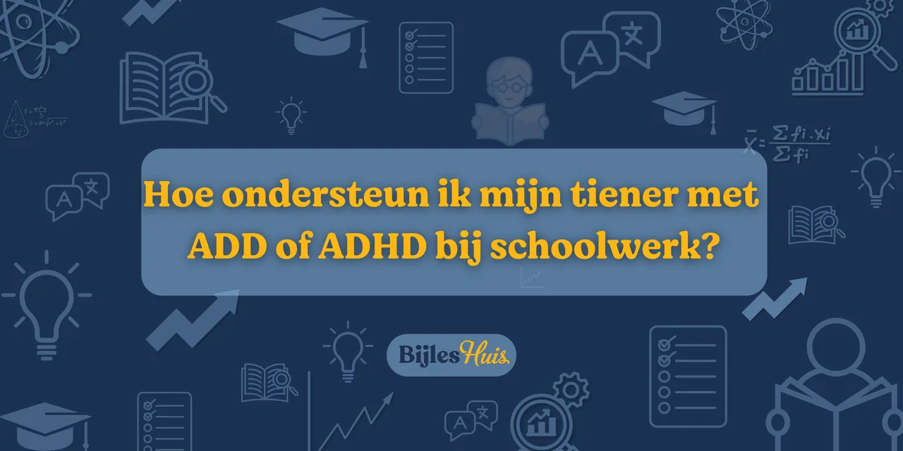 Hoe ondersteun ik mijn kind met AD(H)D bij schoolwerk?