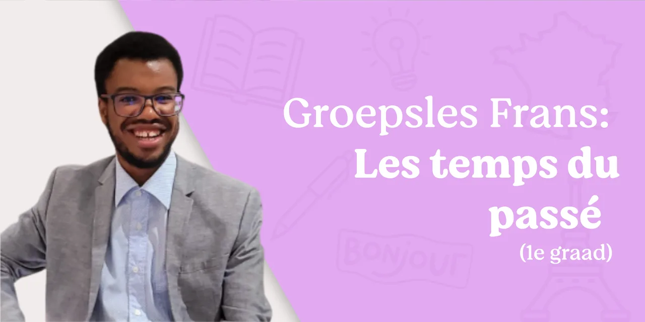 Groepsles: les temps du passé (1ste graad)
