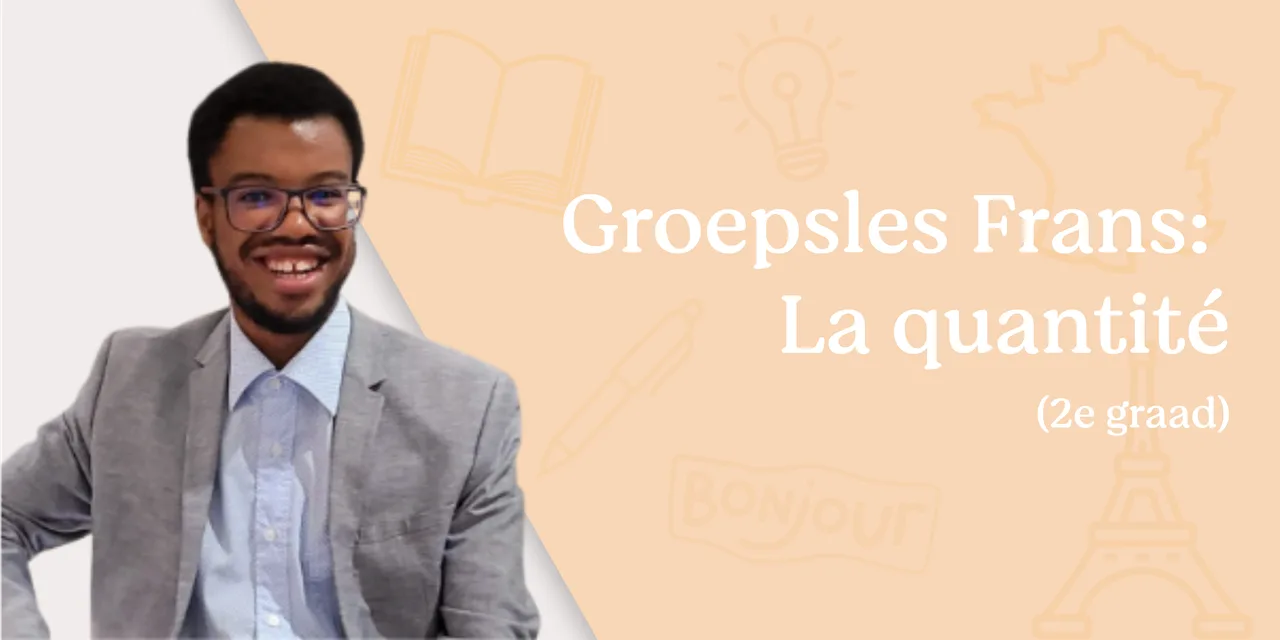 Groepsles: la quantité (2de graad)