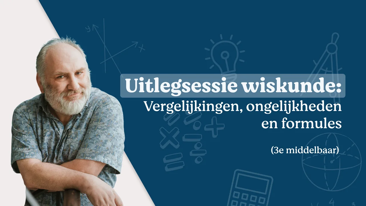 Uitlegvideo wiskunde: vergelijkingen, ongelijkheden en formules