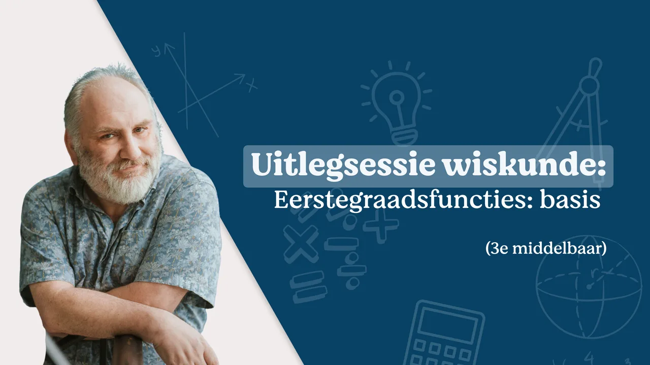 Uitlegsessie wiskunde: de basis van eerstegraadsfuncties