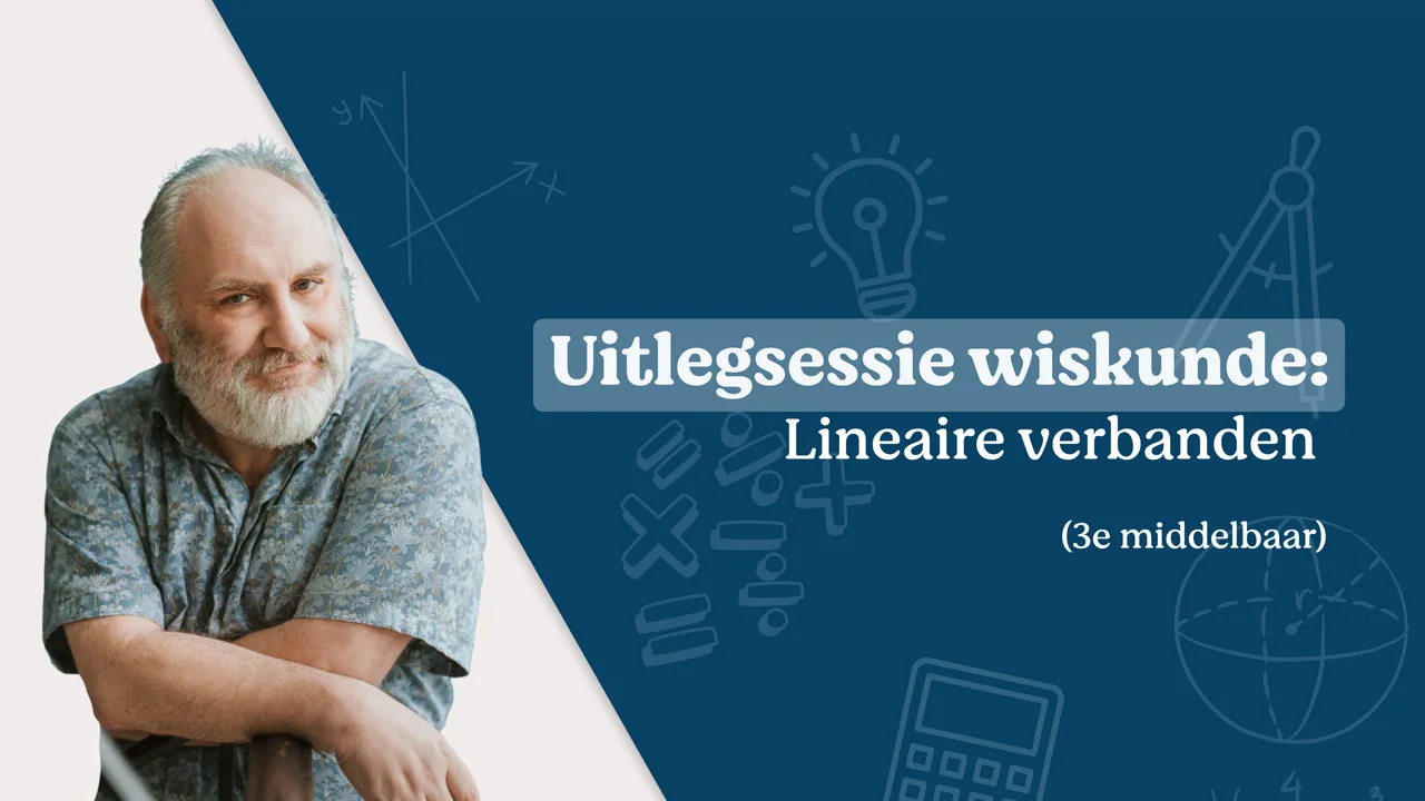 Uitlegsessie wiskunde: lineaire verbanden