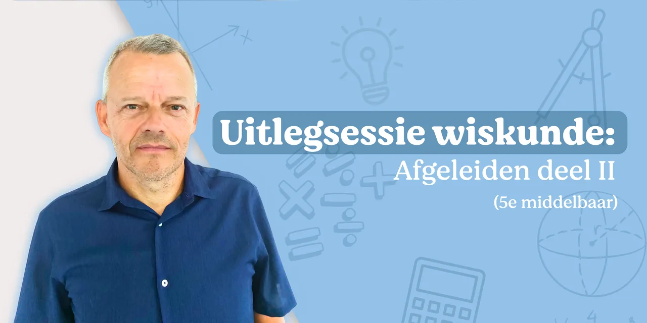 Uitlegsesie wiskunde: afgeleiden (2/2)
