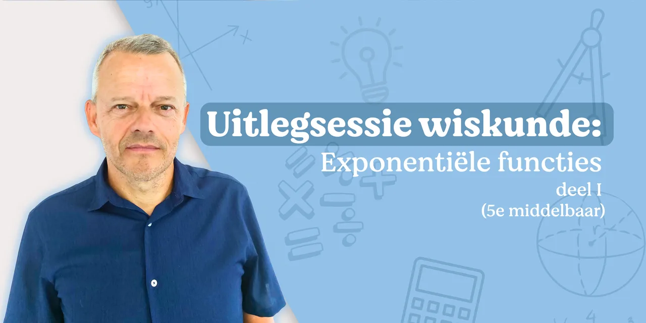 Uitlegsessie wiskunde: exponentiële functies (1/2)
