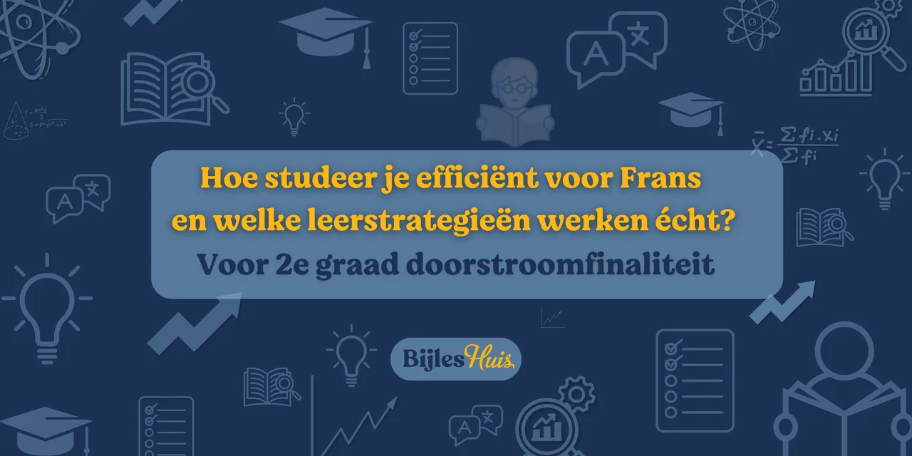 Tips om beter Frans te studeren voor 2e graad doorstroomfinaliteit