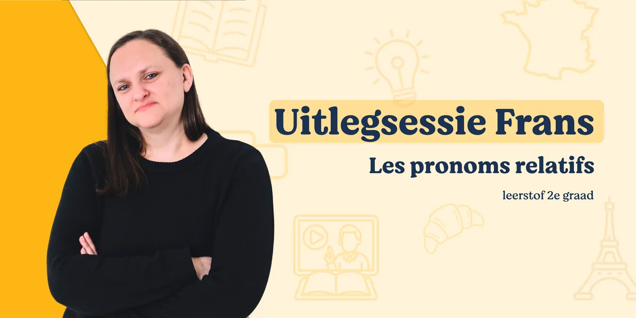 Uitlegsessie Frans: les pronoms relatifs