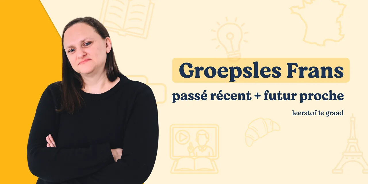 Groepsles Frans: le passé récent & le futur proche