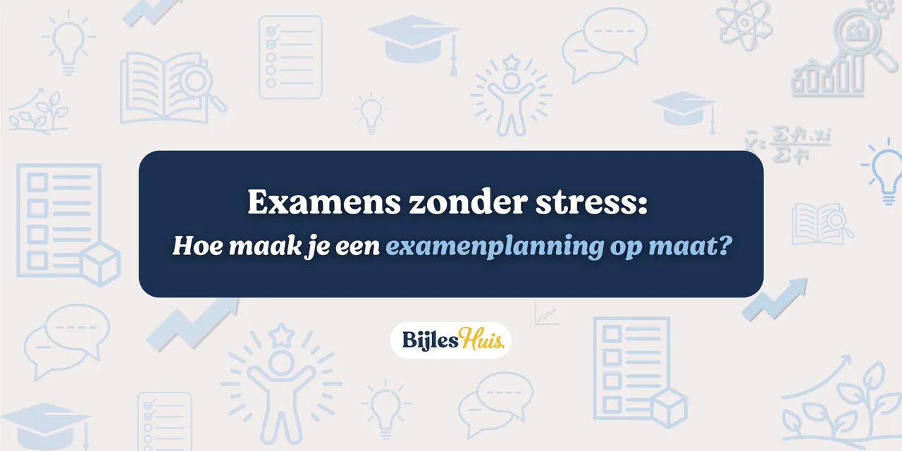 Examens zonder stress: hoe maak je een examenplanning op maat?