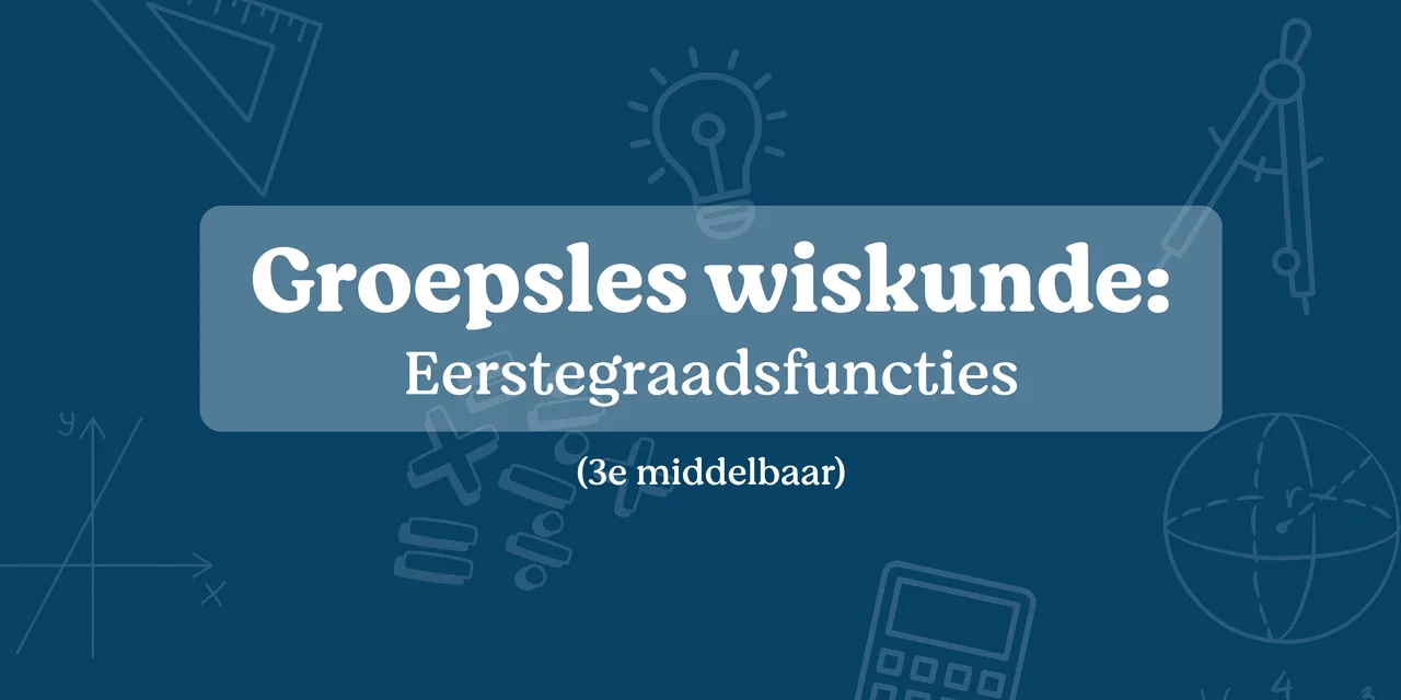 Groepsles wiskunde: eerstegraadsfunties