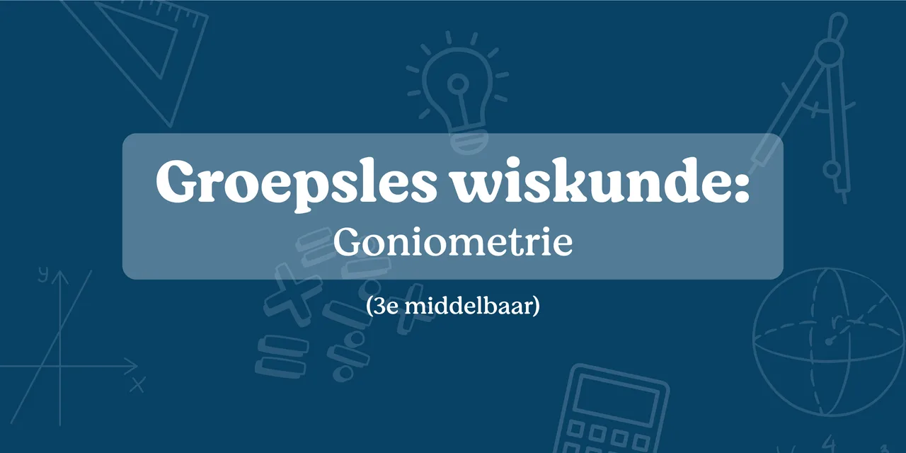 Groepsles wiskunde: goniometrie