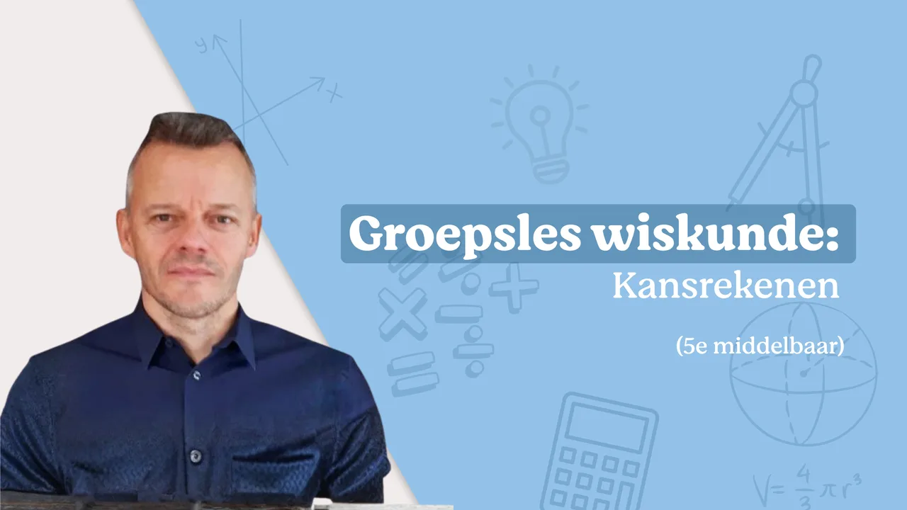 Groepsles wiskunde: kansrekenen