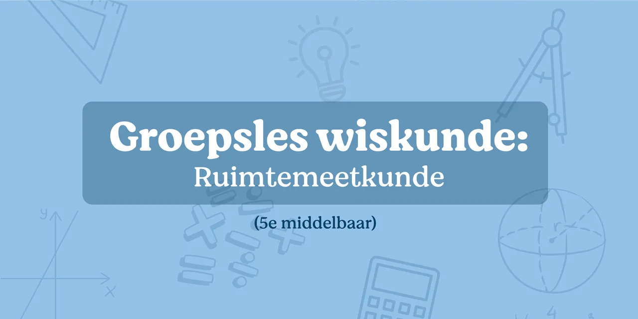 Groepsles wiskunde: ruimtemeetkunde