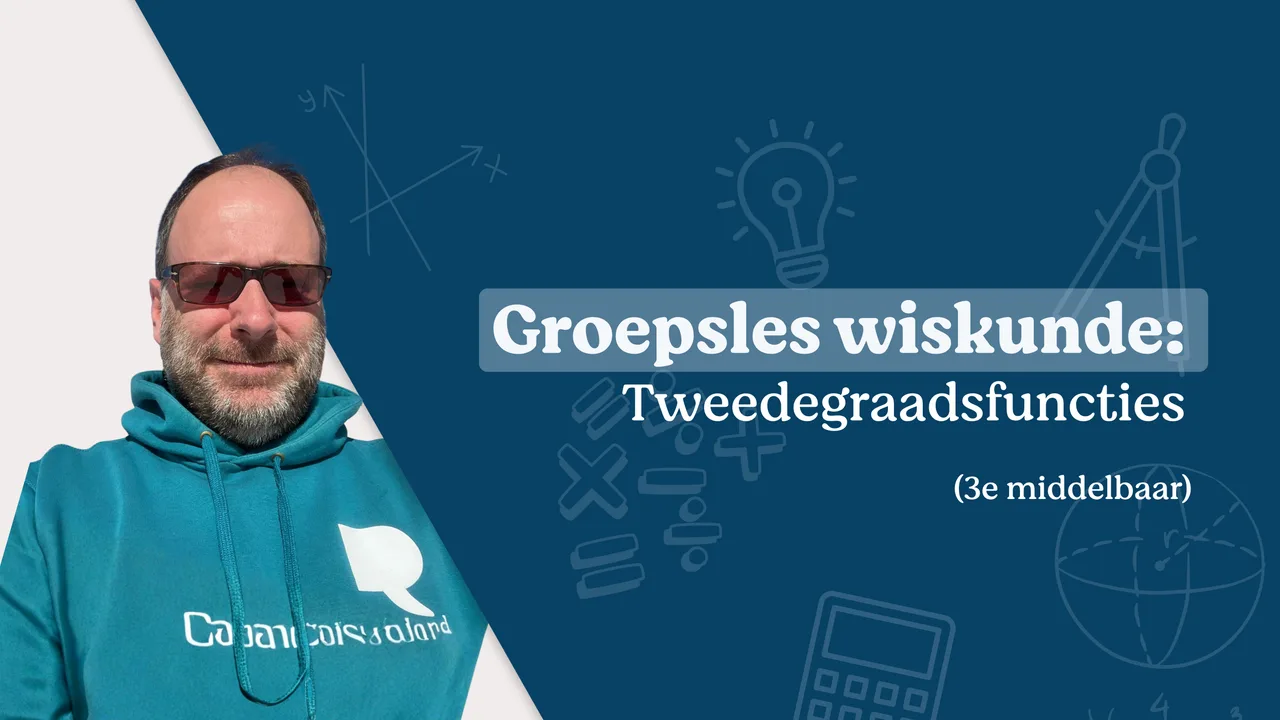 Groepsles wiskunde: tweedegraadsfunties