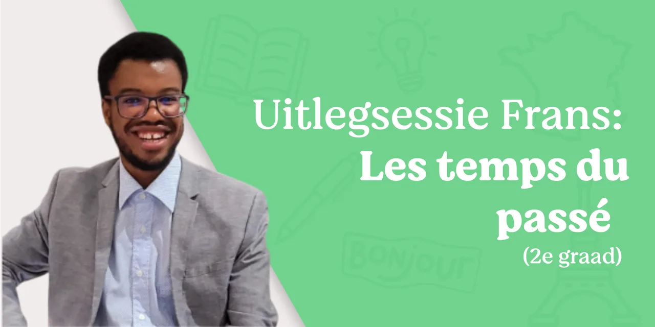 Uitlegsessie: les temps du passé (2de graad)