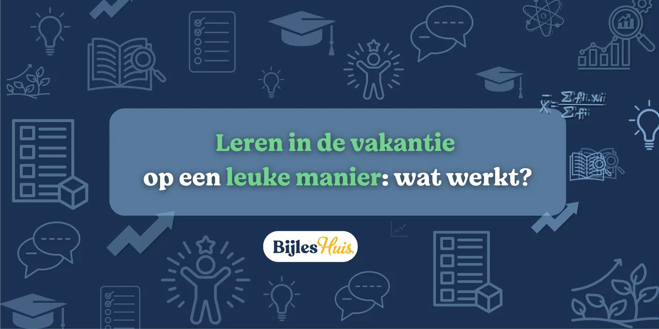 Leren in de vakantie op een leuke manier: wat werkt?