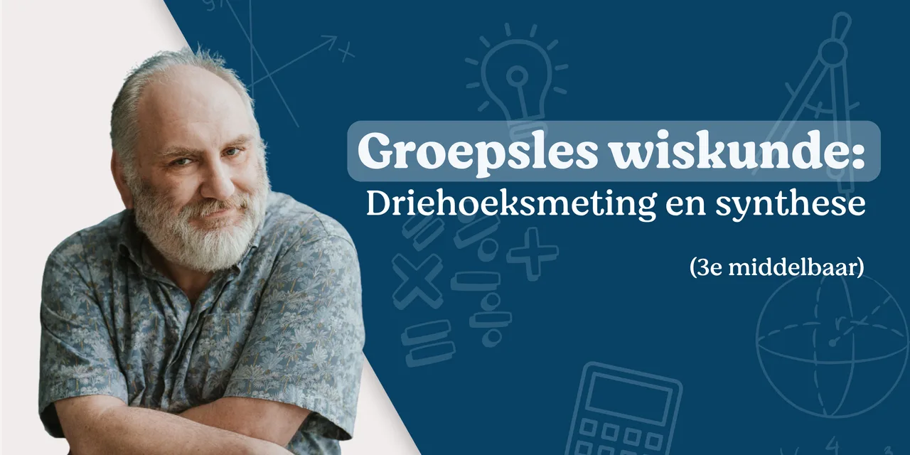 Groepsles wiskunde: driehoeksmeting en synthese