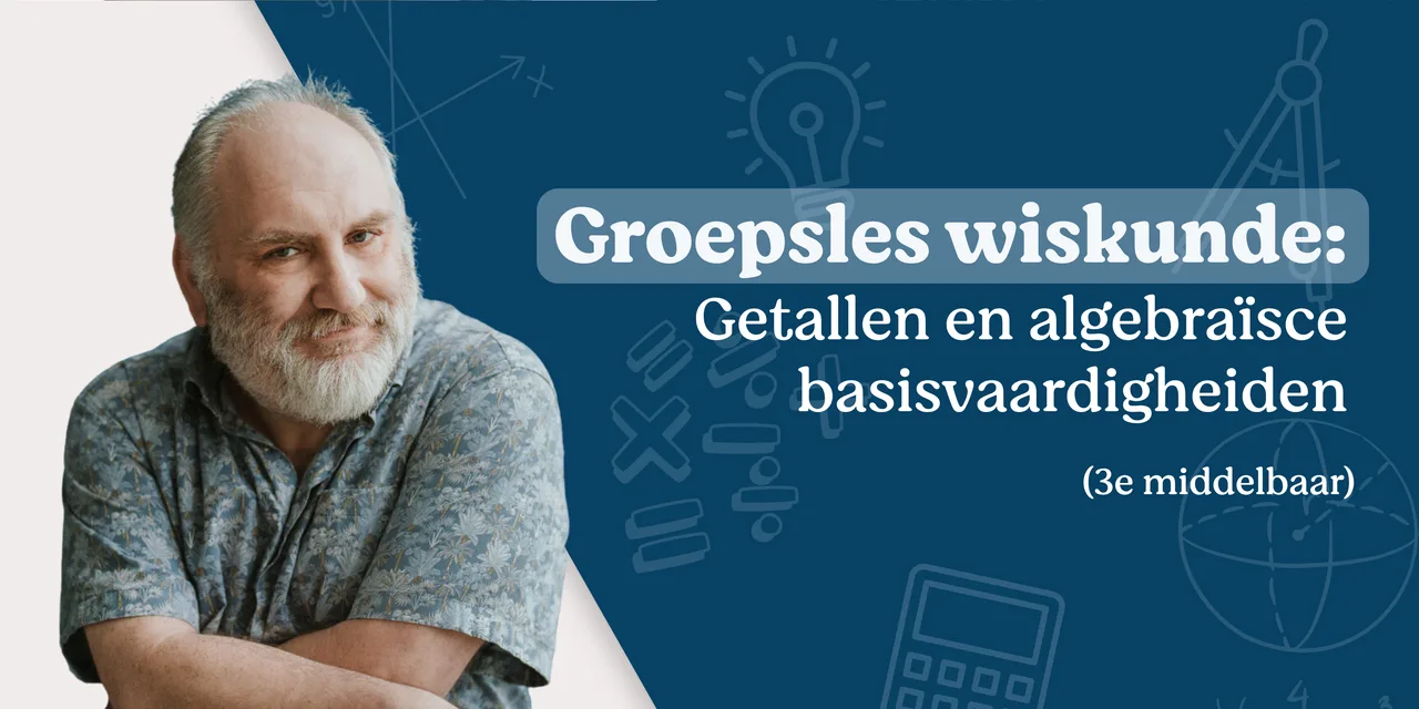 Groepsles wiskunde: getallen en algebraïsche basisvaardigheden