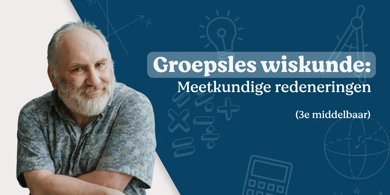 Groepsles wiskunde: meetkundige redeneringen