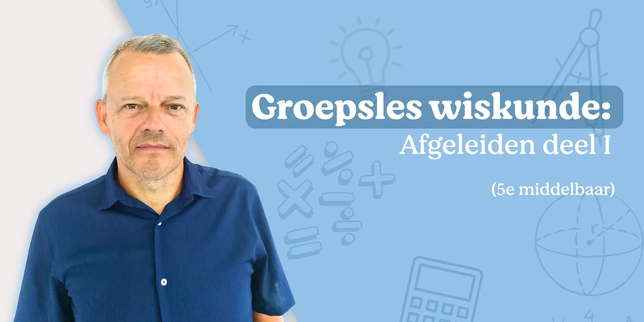 Groepsles wiskunde: afgeleiden (1/2)