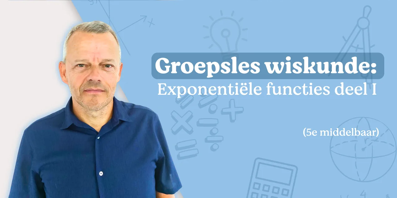 Groepsles wiskunde: exponentiële functies (1/2)