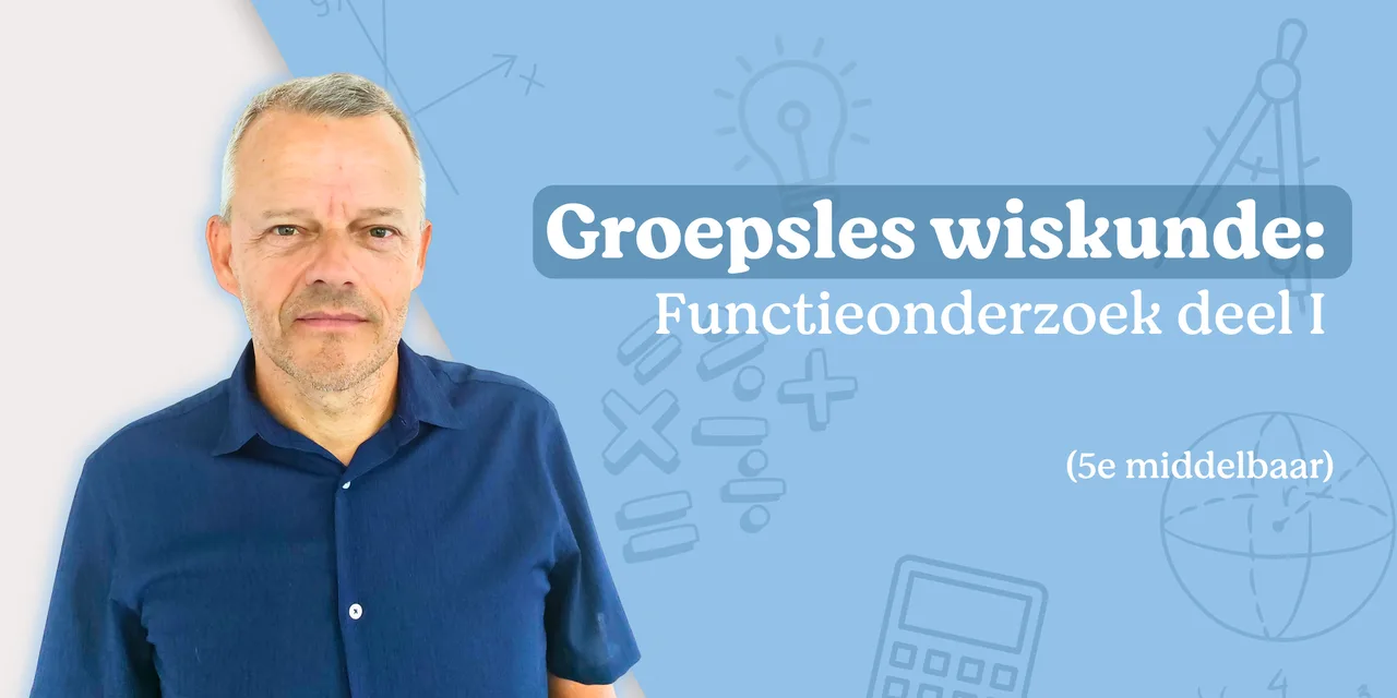 Groepsles wiskunde: functieonderzoek (1/2)