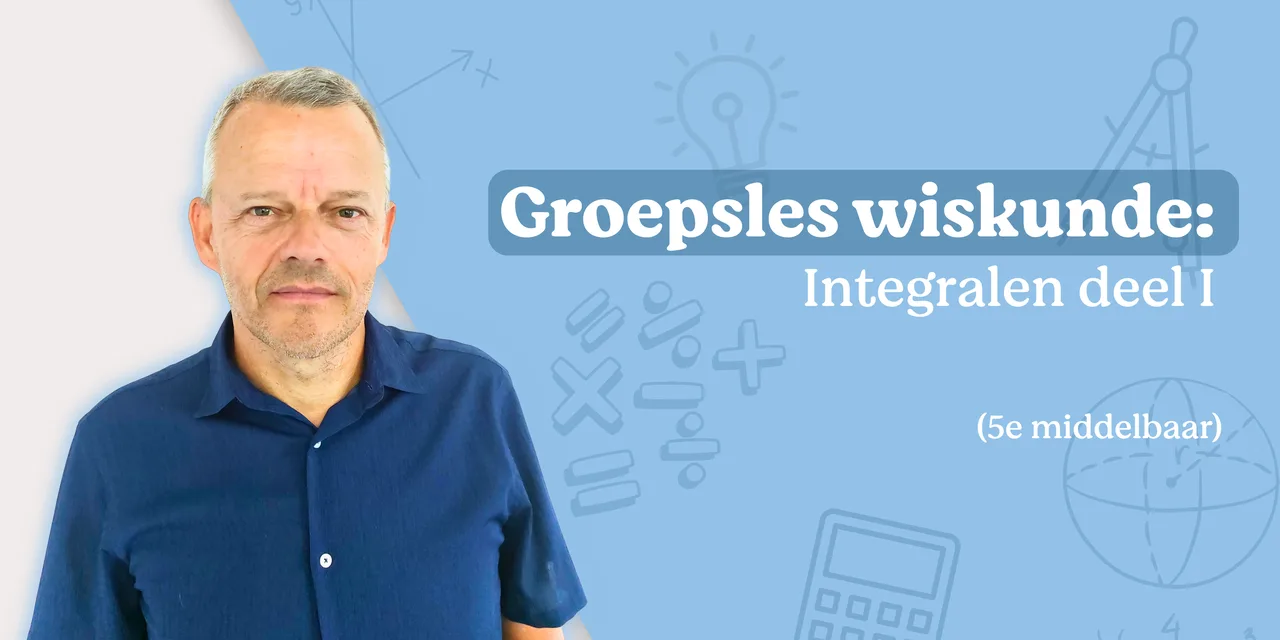 Groepsles wiskunde: integralen (1/3)