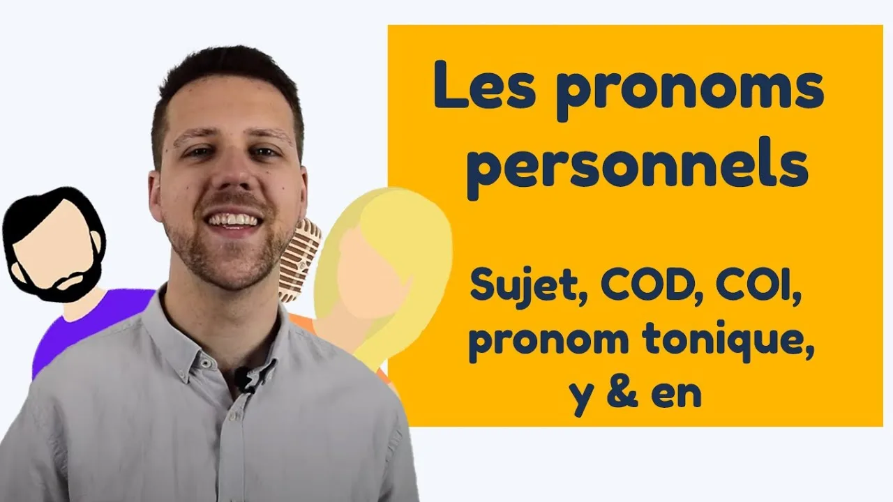 Les pronoms personnels - Sujet, COD, COI, pronom tonique, y & en
