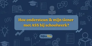 Hoe ondersteun ik mijn kind met ASS bij het schoolwerk?