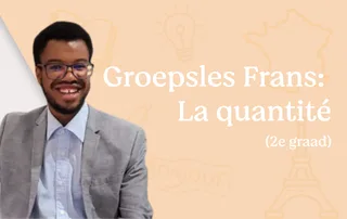 Groepsles: la quantité (2de graad)
